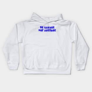 Be Savage Not Average Blue Kids Hoodie